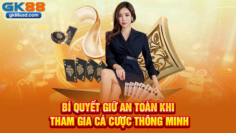 Bí Quyết Giữ An Toàn Khi Tham Gia Cá Cược Thông Minh