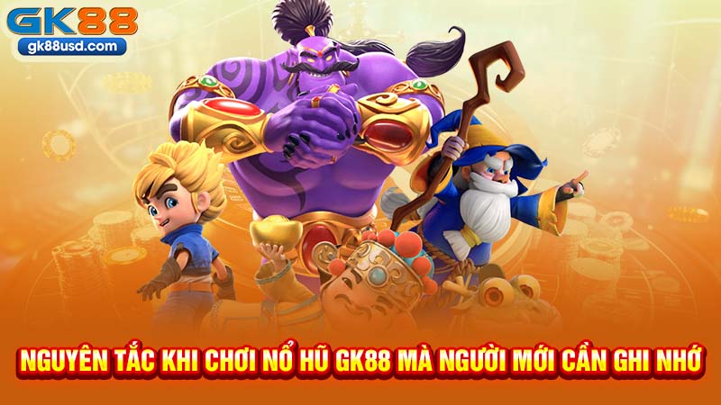Nguyên Tắc Khi Chơi Nổ Hũ GK88 Mà Người Mới Cần Ghi Nhớ